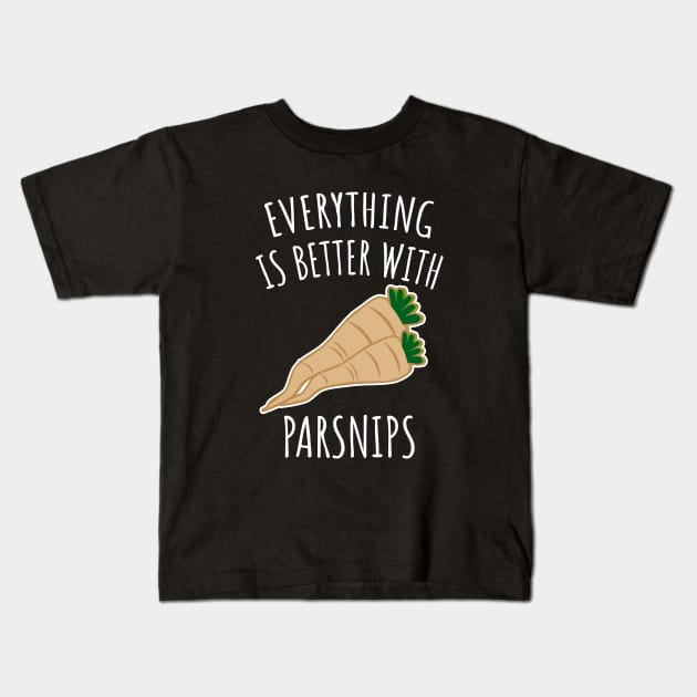 Everything is better with parsnips Kids T-Shirt by LunaMay
